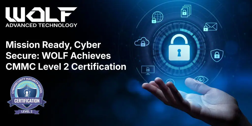 WOLF Advanced Technology Earns CMMC Level 2 Cybersecurity Certification