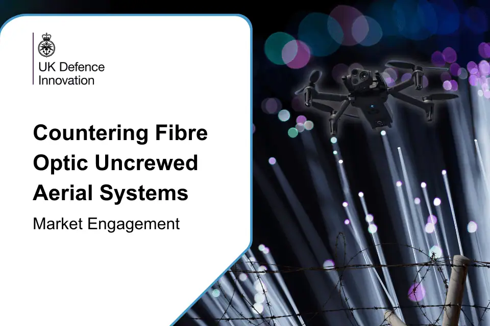 UKDI Seeks Novel Solutions to Counter Fiber Optic UAS Threats & Enhance Defense Capabilities